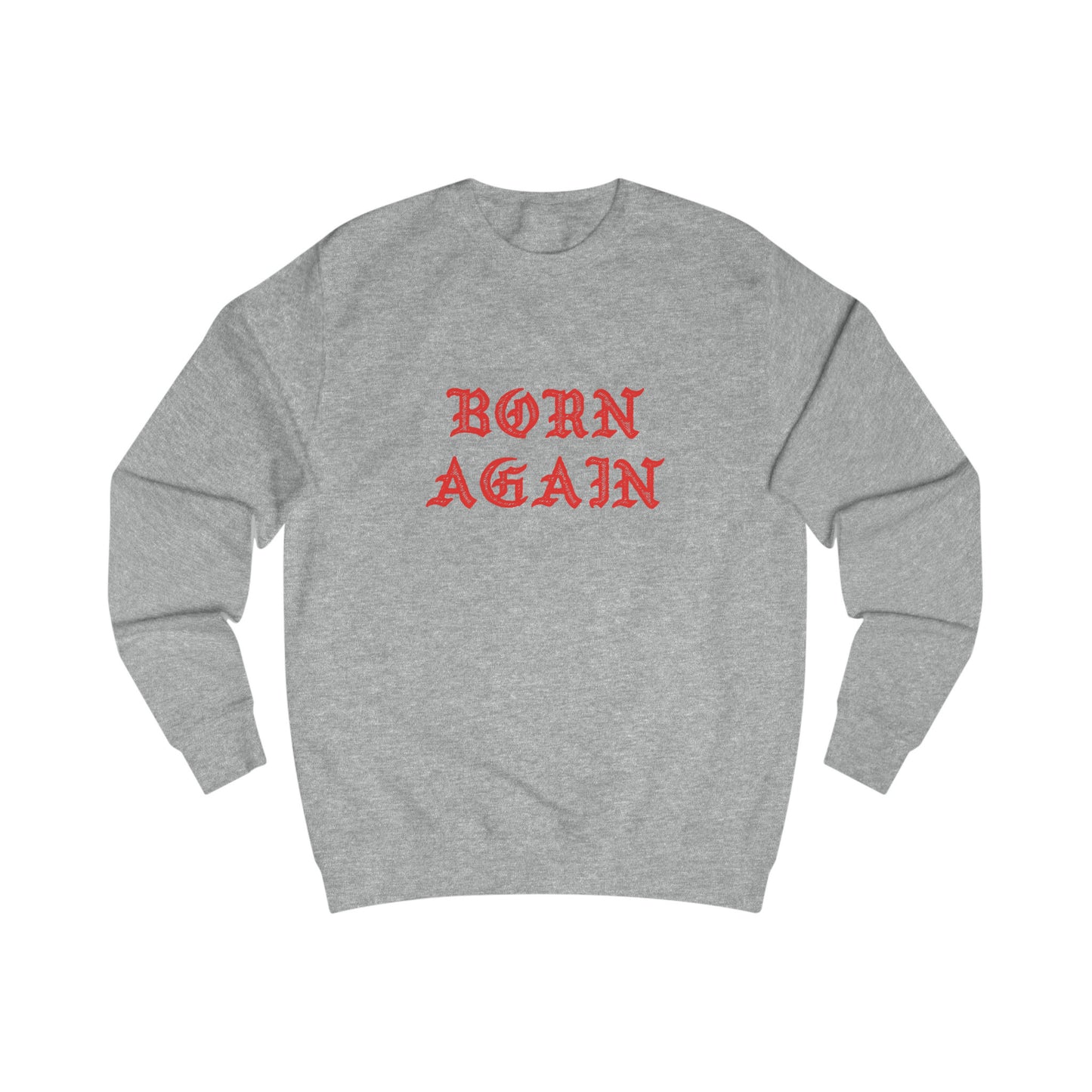 BORN AGAIN Premium Unisex Sweatshirt